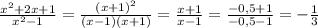 \frac{x^2+2x+1}{x^2-1} = \frac{(x+1)^2}{(x-1)(x+1)} = \frac{x+1}{x-1} = \frac{-0,5 + 1}{-0,5 - 1 } = - \frac{1}{3}