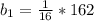 b_1= \frac{1}{16}* 162