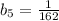 b_5= \frac{1}{162}