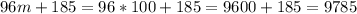 96m+185=96*100+185=9600+185=9785