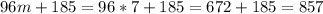 96m+185=96*7+185=672+185=857