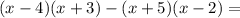 (x-4)(x+3)-(x+5)(x-2)=