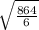 \sqrt{\frac{864}{6}}