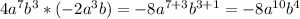 4a^7 b^3*(-2a^3 b)=-8a^{7+3}b^{3+1}=-8a^{10}b^4&#10;