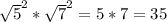 \sqrt{5}^{2} * \sqrt{7} ^{2} = 5 * 7 = 35