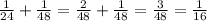 \frac1{24}+\frac1{48}=\frac2{48}+\frac1{48}=\frac3{48}=\frac1{16}