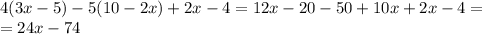 4(3x-5)-5(10-2x)+2x-4=12x-20-50+10x+2x-4= \\ =24x-74&#10;