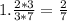 1. \frac{2*3}{3*7} = \frac{2}{7}