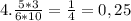 4. \frac{5*3}{6*10} = \frac{1}{4} =0,25