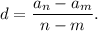 d= \dfrac{a_n-a_m}{n-m} .