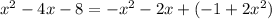 x^2-4x-8=-x^2-2x+(-1+2x^2)