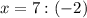 x=7:(-2)