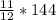 \frac{11}{12} * 144