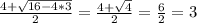 \frac{4+ \sqrt{16-4*3} }{2} = \frac{4+ \sqrt{4} }{2} = \frac{6}{2}=3