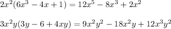 2x^2(6x^3-4x+1)=12x^5-8x^3+2x^2 \\ \\ 3x^2y(3y-6+4xy)=9x^2y^2-18x^2y+12x^3y^2