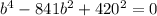 b^4 - 841b^2 + 420^2 = 0