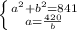 \left \{ {{a^2+b^2=841} \atop {a= \frac{420}{b} }} \right.