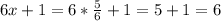 6x+1=6* \frac{5}{6}+1=5+1=6