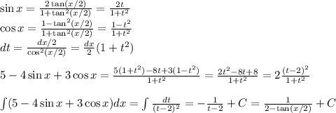 \sin x = \frac{2\tan (x/2)}{1+\tan^2 (x/2)} = \frac{2t}{1+t^2}\\&#10;\cos x = \frac{1-\tan^2 (x/2)}{1+\tan^2 (x/2)} = \frac{1-t^2}{1+t^2}\\&#10;dt = \frac{dx/2}{\cos^2(x/2)} = \frac{dx}{2}(1+t^2)\\\\&#10;5-4\sin x+3\cos x = \frac{5(1+t^2)-8t+3(1-t^2)}{1+t^2} = \frac{2t^2-8t+8}{1+t^2} = 2\frac{(t-2)^2}{1+t^2}\\\\&#10;\int(5-4\sin x+3\cos x)dx = \int \frac{dt}{(t-2)^2} = -\frac{1}{t-2} +C = \frac{1}{2-\tan(x/2)}+C