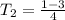 T_{2} = \frac{1 - 3 }{4}