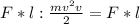 F*l : \frac{m v^{2} v}{2} =F *l