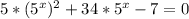 5*(5^x)^2 + 34*5^x - 7 = 0