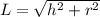 L= \sqrt{h^2+r^2}