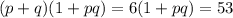 (p+q)(1+pq)=6(1+pq)=53