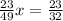 \frac{23}{49} x = \frac{23}{32}