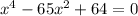 x^4-65x^2+64=0