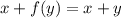 x+f(y)=x+y