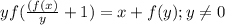 yf(\frac{(f(x)}{y}+1)=x+f(y); y \neq 0