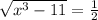 \sqrt{x^3 - 11} = \frac{1}{2}