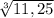 \sqrt[3]{11,25}