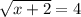 \sqrt{x+2} = 4