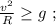 \frac{v^2}{R} \geq g \ ;