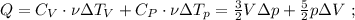 Q = C_V \cdot \nu \Delta T_V + C_P \cdot \nu \Delta T_p = \frac{3}{2} V \Delta p + \frac{5}{2} p \Delta V \ ;