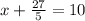 x+ \frac{27}{5} =10