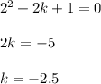 2^2+2k+1=0\\ \\ 2k=-5\\ \\ k=-2.5