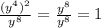 \frac{(y^4)^2}{y^8} = \frac{y^8}{y^8} =1