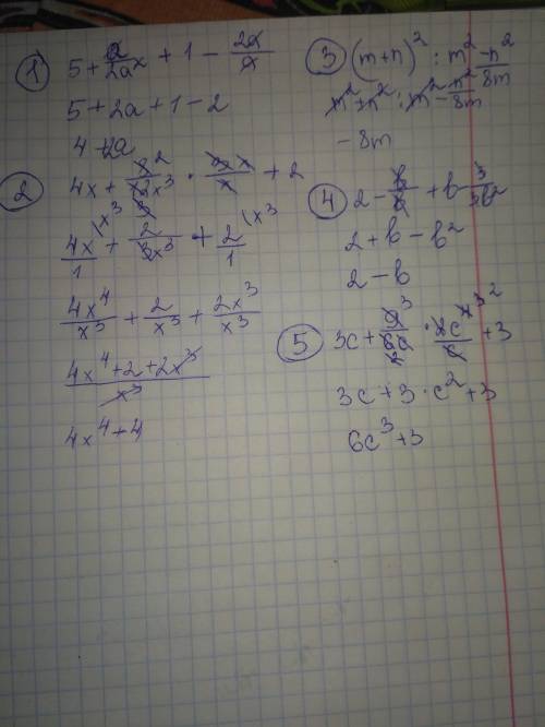 1) 5+a/2a^2+1-2a/a; 2)4x+8/12x^3•3x/x+2; 3) (m+n)^2: m^2-n^2/8m; 4) 2-b/b+b-3/3b^2; 5)3c+9/6c•2c^4/c