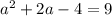 a^2+2a-4=9