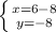 \left \{ {{x = 6 - 8} \atop {y = -8}} \right.