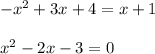 -x^2+3x+4=x+1 \\ \\ x^2-2x-3=0