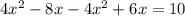 4 x^{2} -8x-4 x^{2} +6x=10