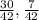 \frac{30}{42}, \frac{7}{42}