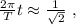 \frac{ 2 \pi }{T} t \approx \frac{1}{ \sqrt{2} } \ ,