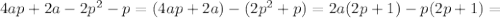 4ap+2a-2p^2-p=(4ap+2a)-(2p^2+p)=2a(2p+1)-p(2p+1)=