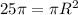 25 \pi = \pi R^2