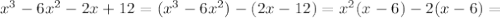 x^3- 6x^2-2x+12=(x^3- 6x^2)-(2x-12)=x^2(x-6)-2(x-6)=